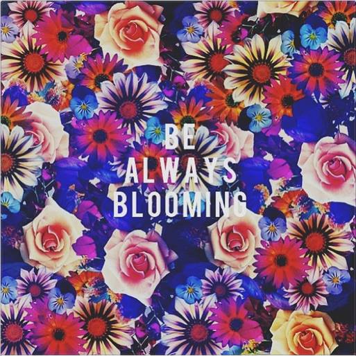 be always blooming